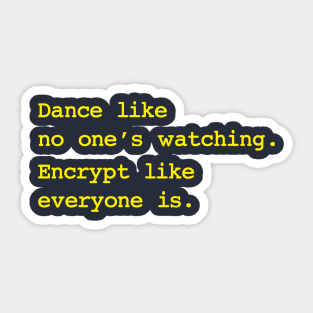 Dance Like No One's Watching Encrypt Like Everyone Is Sticker